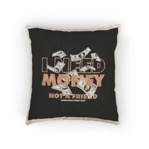 I Need Money Not A Friend Simple Vintage Fashion Woven Pillow