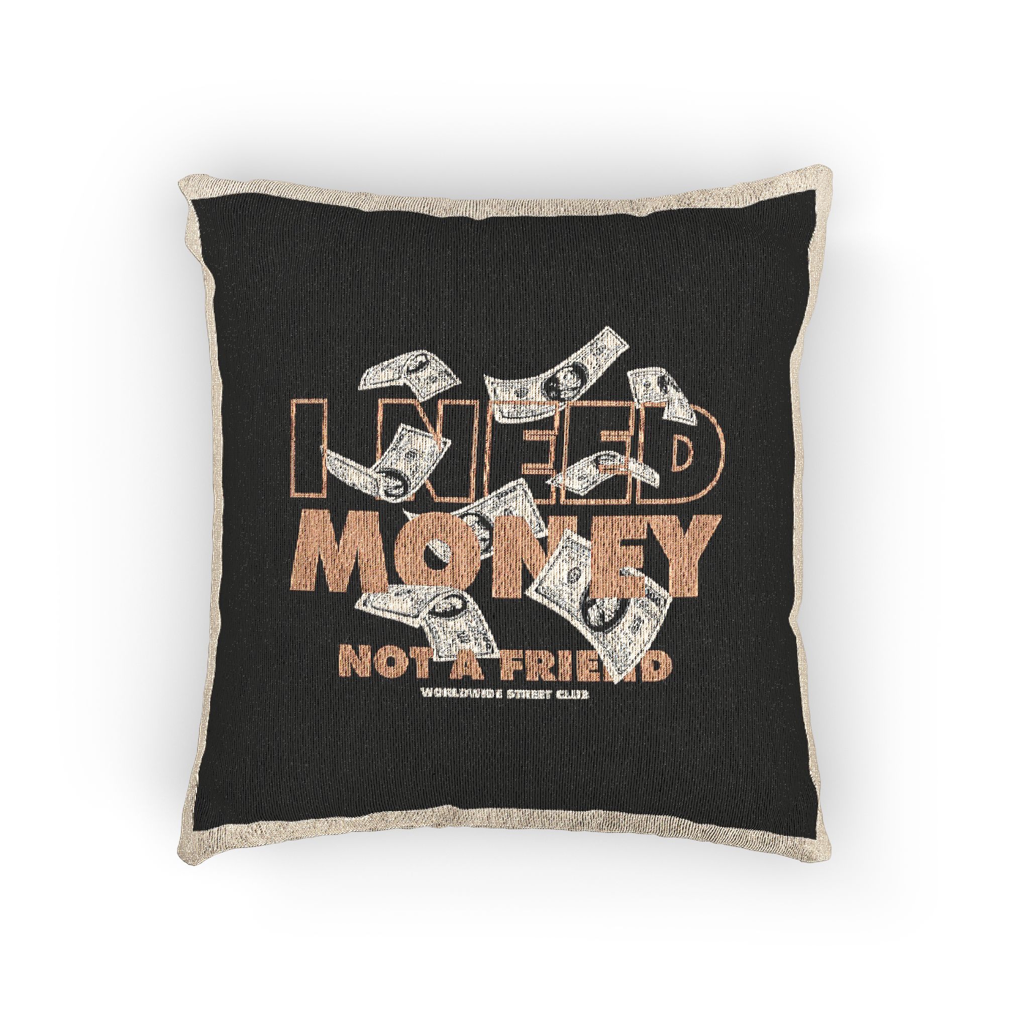I Need Money Not A Friend Simple Vintage Fashion Woven Pillow
