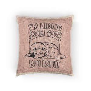 I'm Hiding From Your Bullshit Woven Pillow