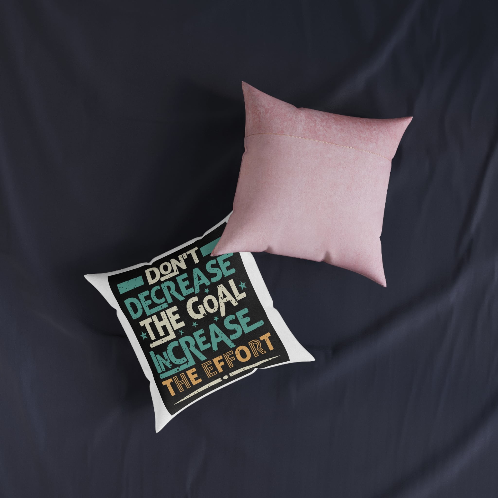 Don't Decrease the Goal Increase the Effort Square Pillow Pink Back - Image 7