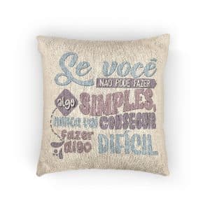 Se Voce Nao Faz Algo Simples Nao Faz Dificil Woven Pillow