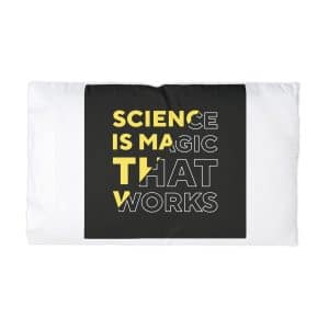 Science Is Magic That Works Microfiber Pillowcase