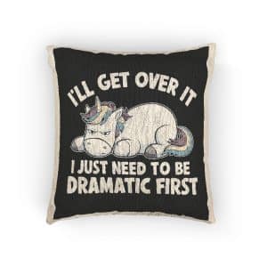 I Will Get Over It Woven Pillow