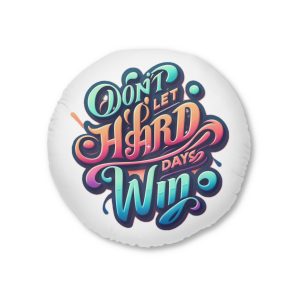 Dont Let Hard Days Win Tufted Floor Pillow Round