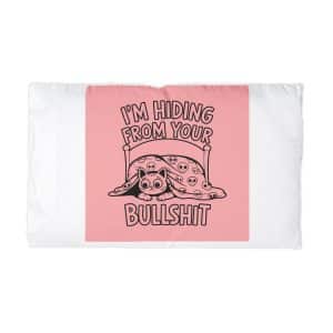 I'm Hiding From Your Bullshit Microfiber Pillowcase