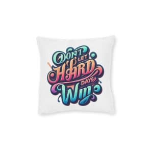 Dont Let Hard Days Win Square Pillow Pink Back