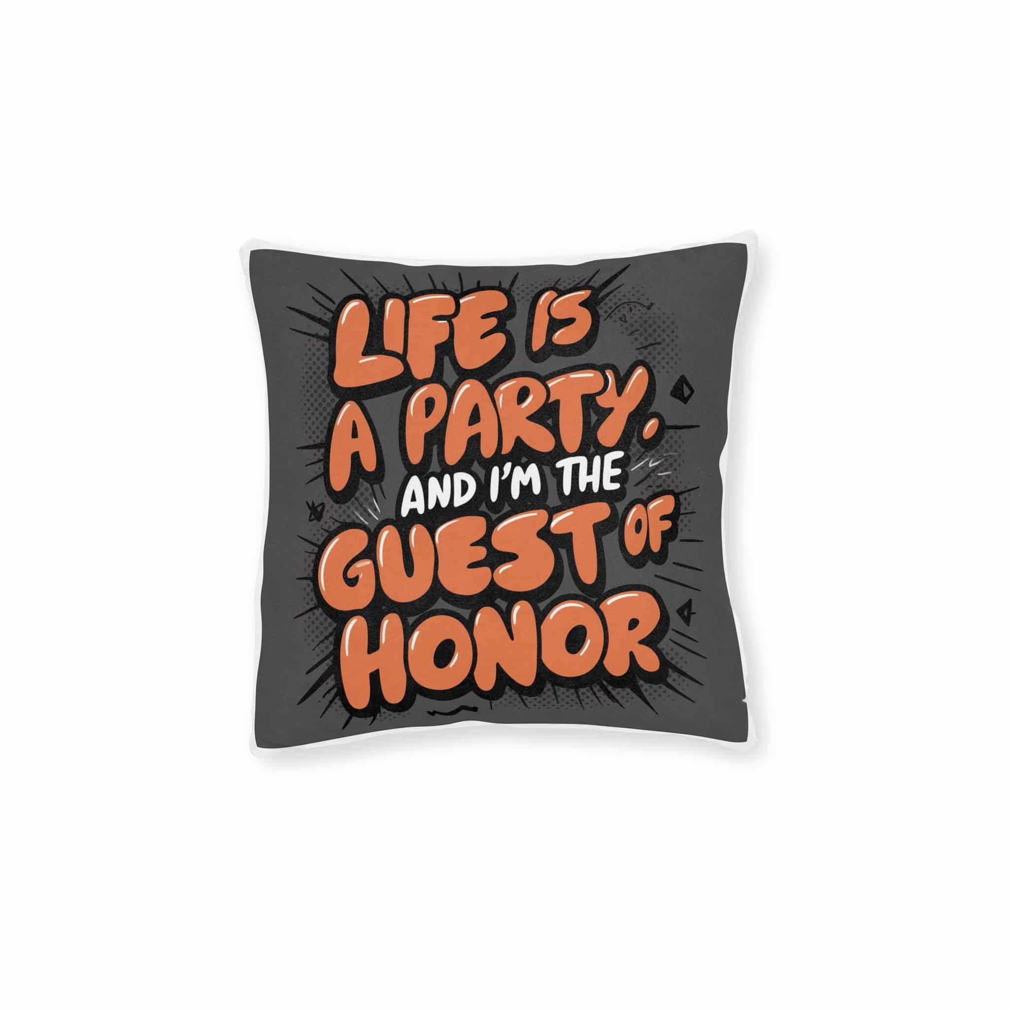 Life Is A Party and I Am the Guest of Honor Square Pillow Pink Back