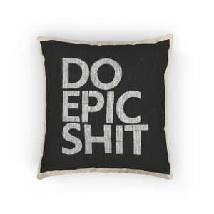 Do Epic Shit Woven Pillow