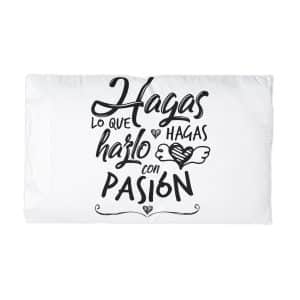Hagas Lo Que Hagas Hazlo Con Pasion Microfiber Pillowcase