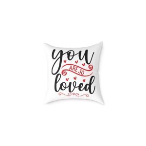 You Are So Loved 1 Square Poly Canvas Pillow