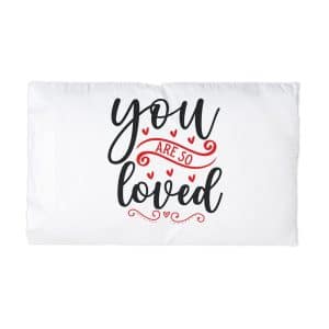 You Are So Loved 1 Microfiber Pillowcase