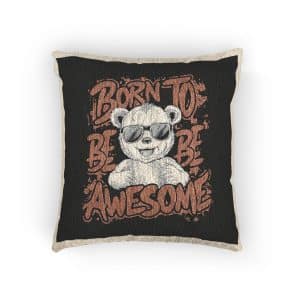 Born To Be Awesome 3 Woven Pillow