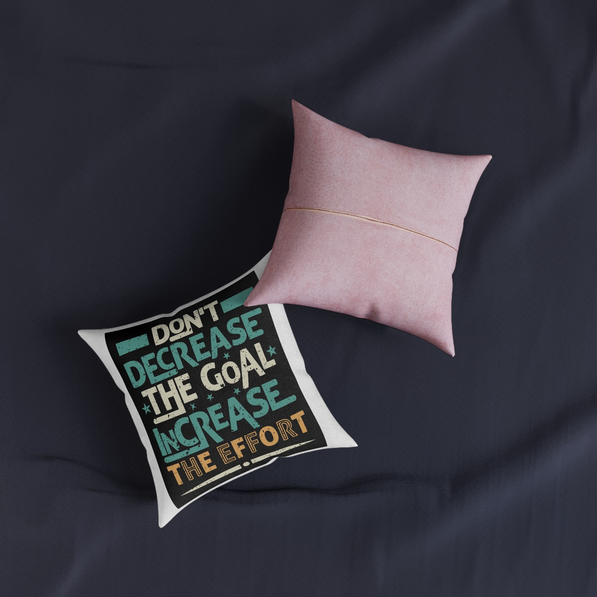 Don't Decrease the Goal Increase the Effort Square Pillow Pink Back - Image 3