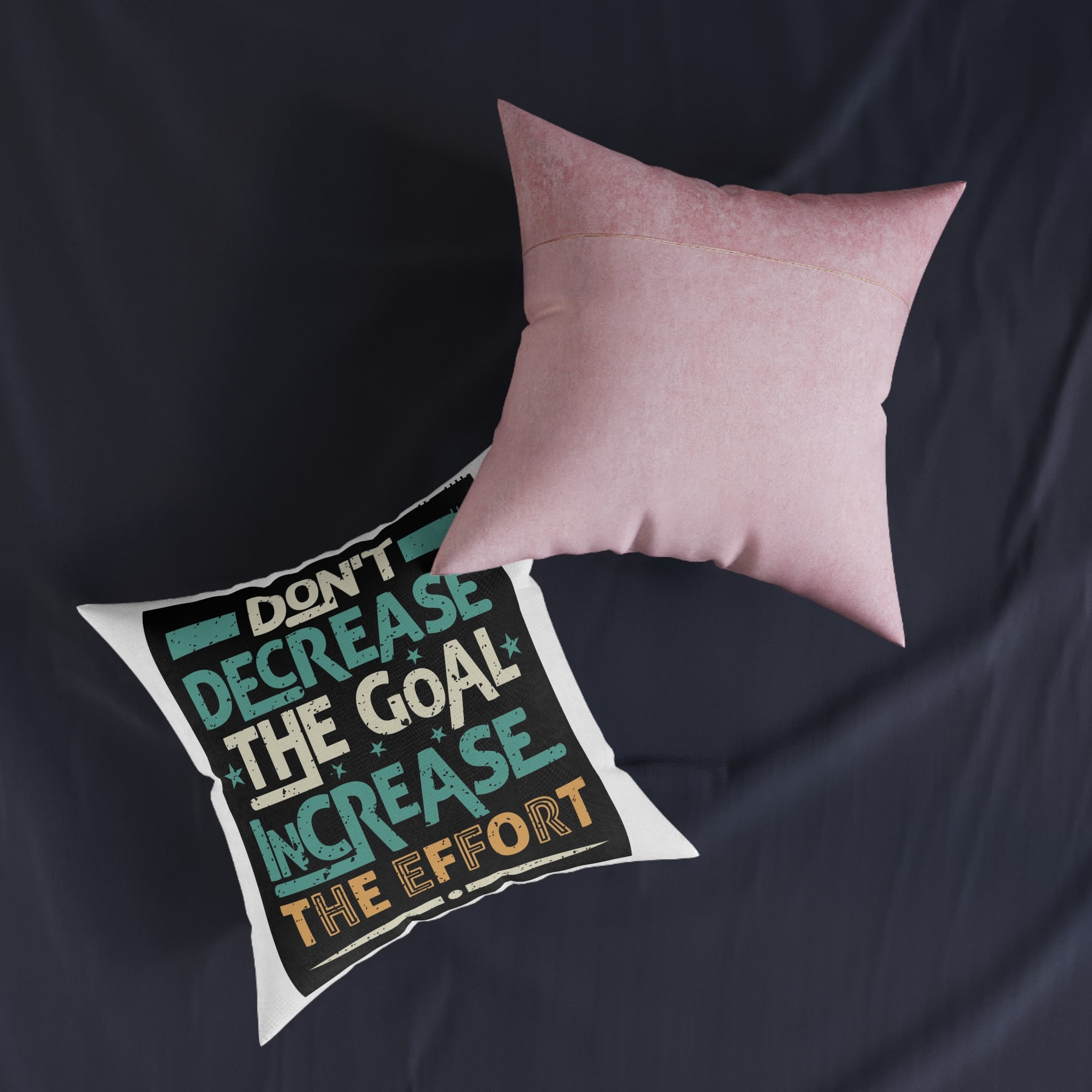 Don't Decrease the Goal Increase the Effort Square Pillow Pink Back - Image 11