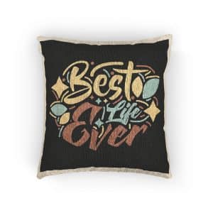 Best Life Ever Woven Pillow
