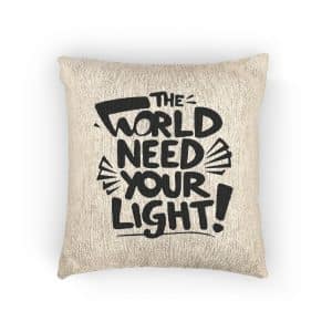 The World Need Your Light 1 Woven Pillow