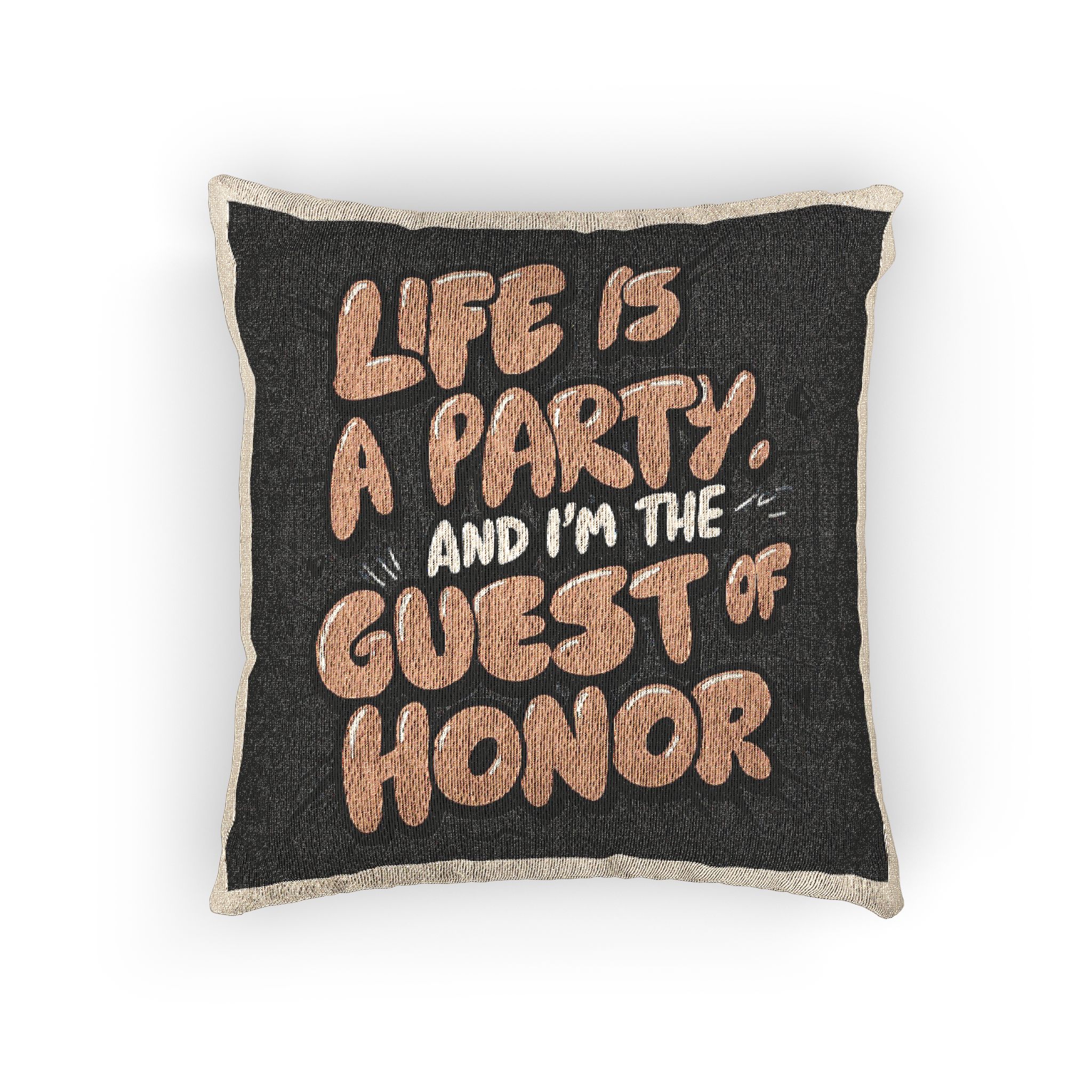 Life Is A Party and I Am the Guest of Honor Woven Pillow - Image 3