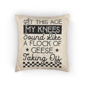 This Age My Knees Sound Like Flock Geese Taking Off Woven Pillow