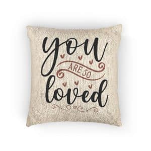 You Are So Loved 1 Woven Pillow