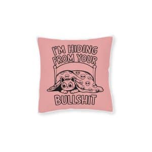 I'm Hiding From Your Bullshit Square Pillow Pink Back