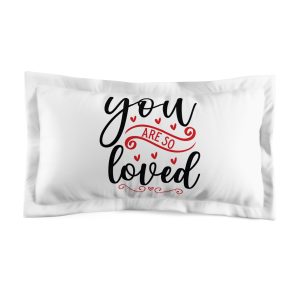 You Are So Loved 1 Microfiber Pillow Sham