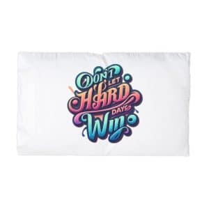 Dont Let Hard Days Win Microfiber Pillowcase