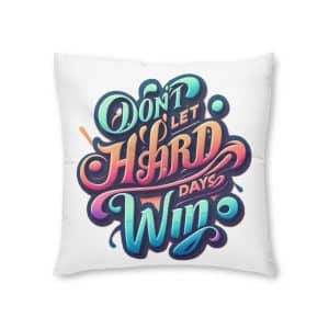 Dont Let Hard Days Win Tufted Floor Pillow Square